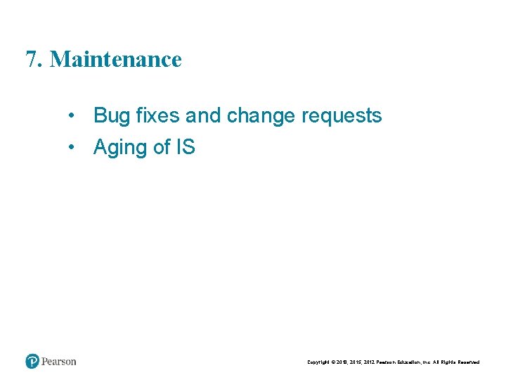 Chapt er 11 11 7. Maintenance • Bug fixes and change requests • Aging