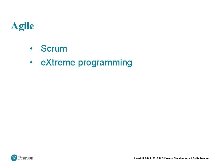 Chapt er 11 13 Agile • Scrum • e. Xtreme programming Copyright © 2015