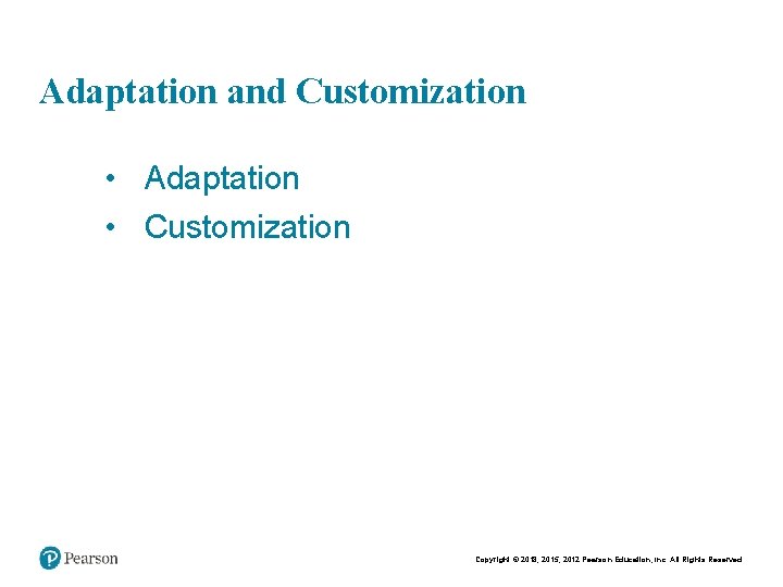 Chapt er 11 18 Adaptation and Customization • Adaptation • Customization Copyright © 2015