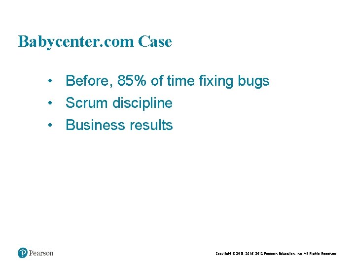 Chapt er 11 21 Babycenter. com Case • Before, 85% of time fixing bugs