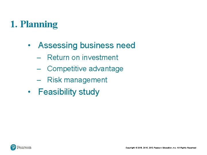Chapt er 11 5 1. Planning • Assessing business need – Return on investment