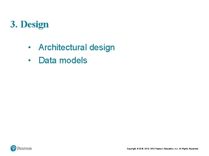 Chapt er 11 7 3. Design • Architectural design • Data models Copyright ©