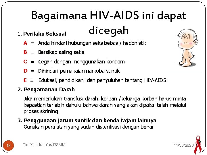 Bagaimana HIV-AIDS ini dapat dicegah 1. Perilaku Seksual A = Anda hindari hubungan seks