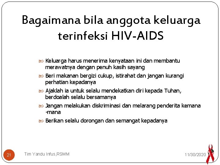 Bagaimana bila anggota keluarga terinfeksi HIV-AIDS Keluarga harus menerima kenyataan ini dan membantu merawatnya