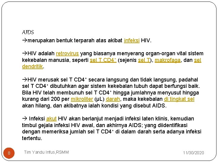 AIDS merupakan bentuk terparah atas akibat infeksi HIV adalah retrovirus yang biasanya menyerang organ-organ