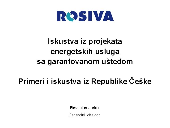 Iskustva iz projekata energetskih usluga sa garantovanom uštedom Primeri i iskustva iz Republike Češke