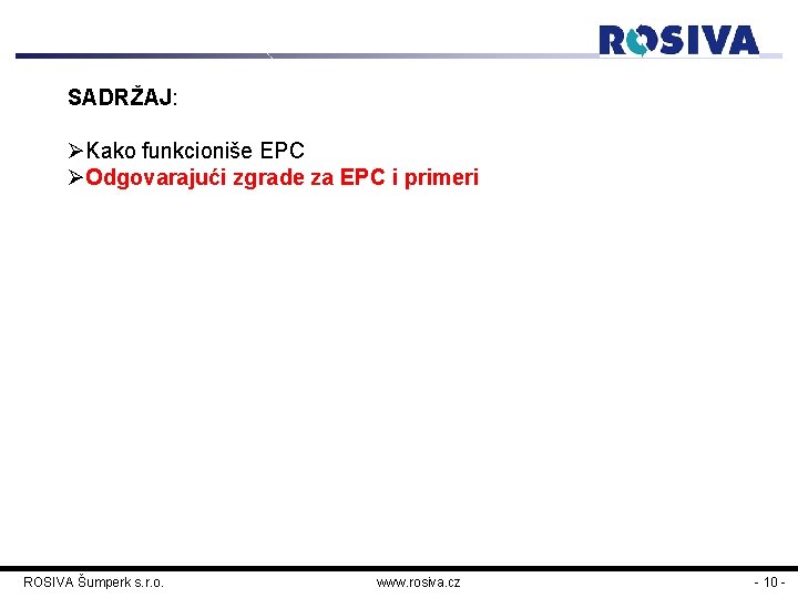 SADRŽAJ: Kako funkcioniše EPC Odgovarajući zgrade za EPC i primeri ROSIVA Šumperk s. r.