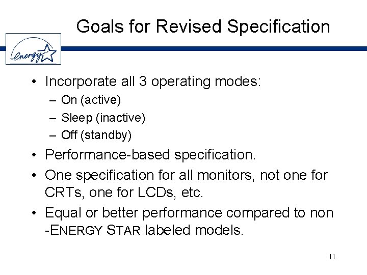 Goals for Revised Specification • Incorporate all 3 operating modes: – On (active) –