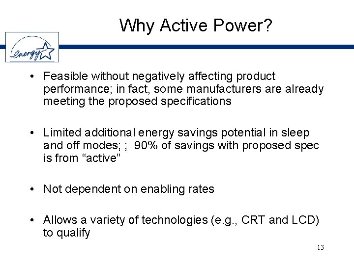 Why Active Power? • Feasible without negatively affecting product performance; in fact, some manufacturers