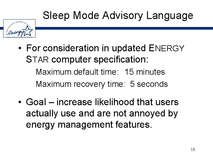 Sleep Mode Advisory Language • For consideration in updated ENERGY STAR computer specification: Maximum