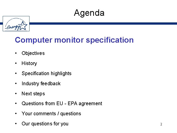 Agenda Computer monitor specification • Objectives • History • Specification highlights • Industry feedback