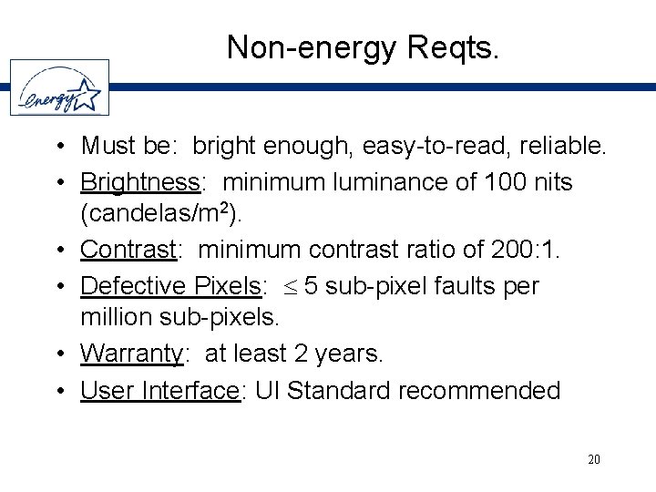 Non-energy Reqts. • Must be: bright enough, easy-to-read, reliable. • Brightness: minimum luminance of