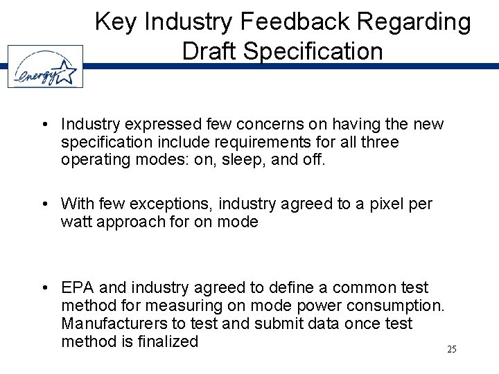 Key Industry Feedback Regarding Draft Specification • Industry expressed few concerns on having the