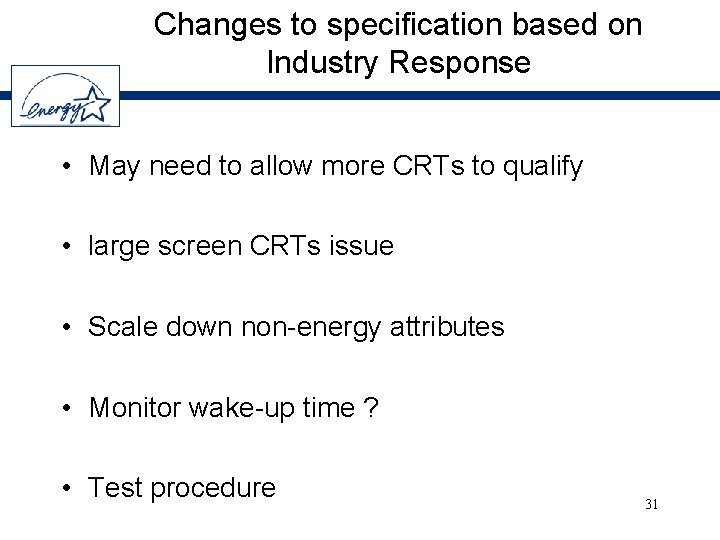 Changes to specification based on Industry Response • May need to allow more CRTs