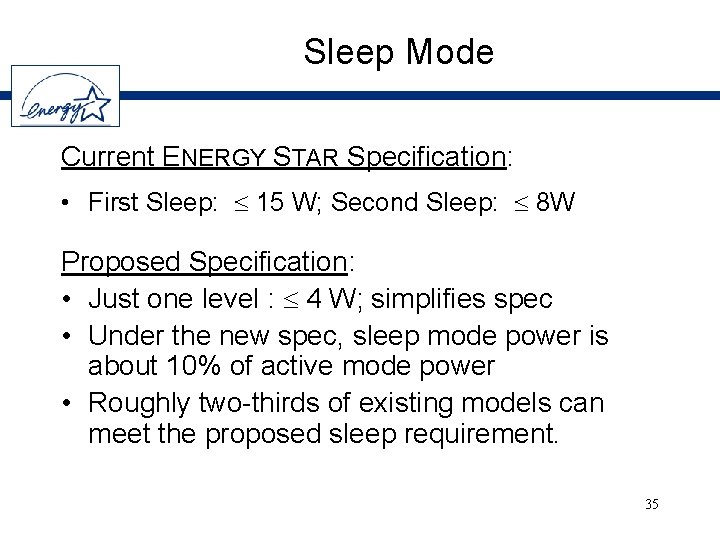 Sleep Mode Current ENERGY STAR Specification: • First Sleep: 15 W; Second Sleep: 8