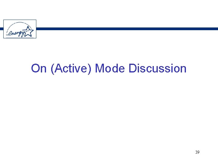 On (Active) Mode Discussion 39 