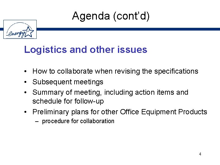 Agenda (cont’d) Logistics and other issues • How to collaborate when revising the specifications