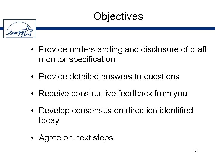 Objectives • Provide understanding and disclosure of draft monitor specification • Provide detailed answers