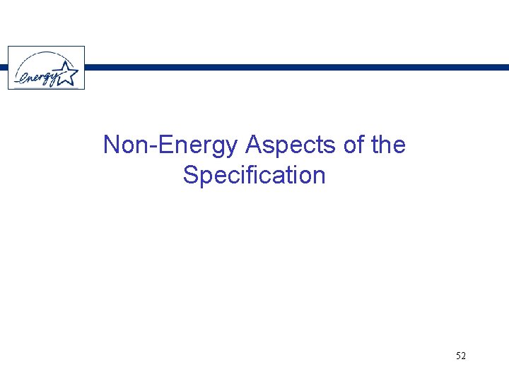 Non-Energy Aspects of the Specification 52 