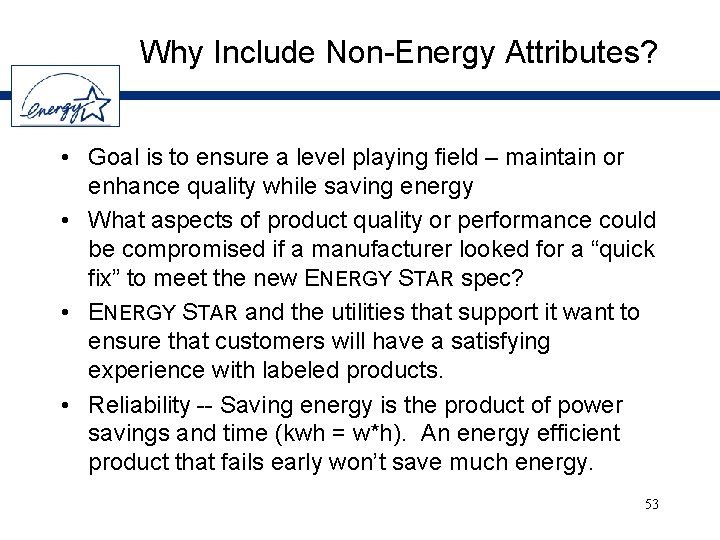 Why Include Non-Energy Attributes? • Goal is to ensure a level playing field –