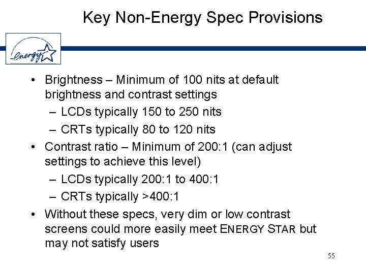 Key Non-Energy Spec Provisions • Brightness – Minimum of 100 nits at default brightness