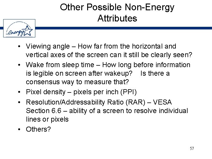 Other Possible Non-Energy Attributes • Viewing angle – How far from the horizontal and