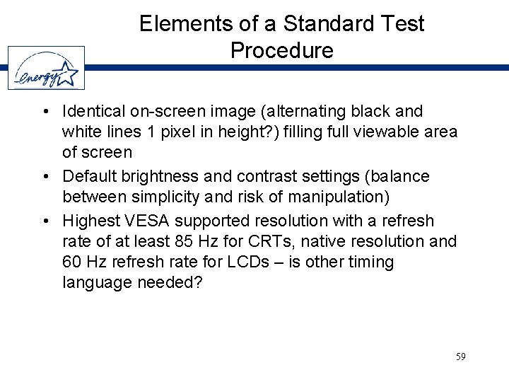 Elements of a Standard Test Procedure • Identical on-screen image (alternating black and white