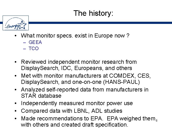 The history: • What monitor specs. exist in Europe now ? – GEEA –