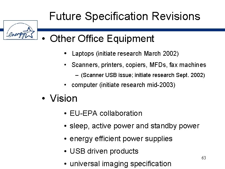 Future Specification Revisions • Other Office Equipment • Laptops (initiate research March 2002) •