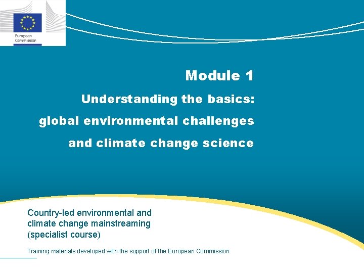 Module 1 Understanding the basics: global environmental challenges and climate change science Country-led environmental
