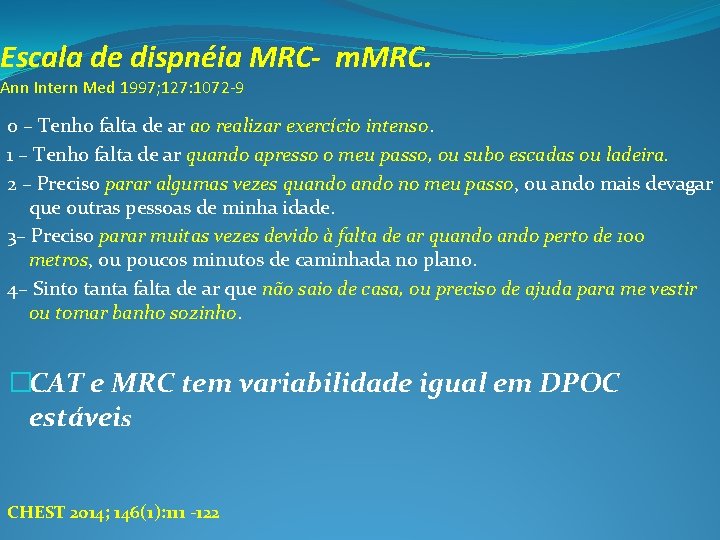 Escala de dispnéia MRC- m. MRC. Ann Intern Med 1997; 127: 1072 -9 0