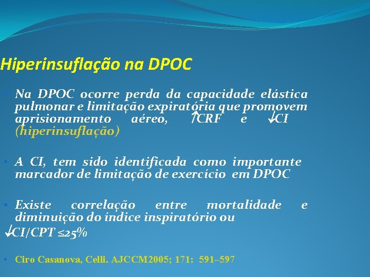 Hiperinsuflação na DPOC • Na DPOC ocorre perda da capacidade elástica pulmonar e limitação