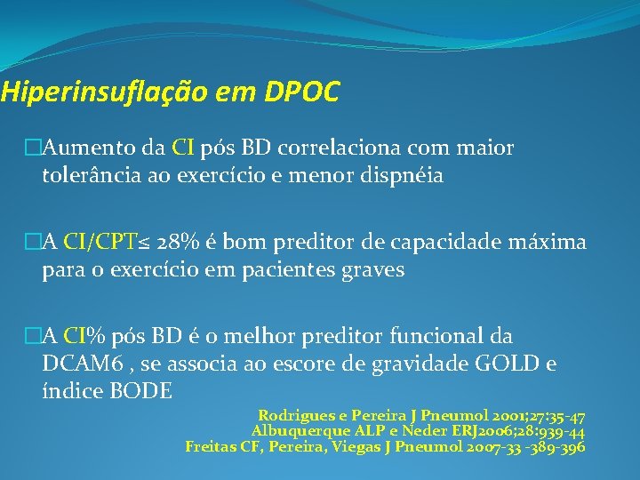Hiperinsuflação em DPOC �Aumento da CI pós BD correlaciona com maior tolerância ao exercício Hiperinsuflação em DPOC �Aumento da CI pós BD correlaciona com maior tolerância ao exercício