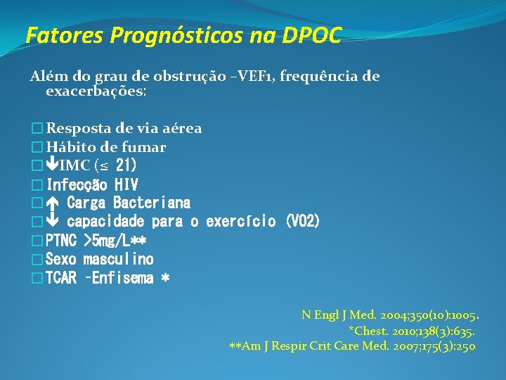 Fatores Prognósticos na DPOC Além do grau de obstrução –VEF 1, frequência de exacerbações: