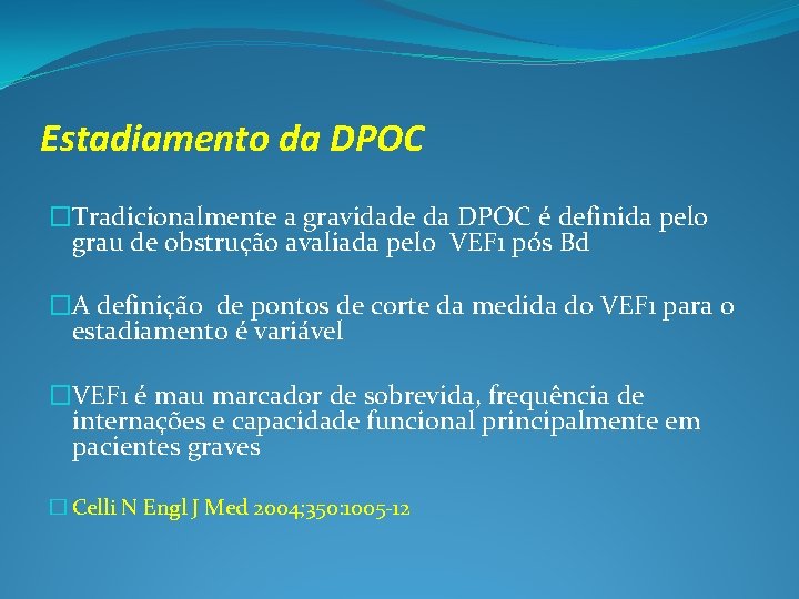 Estadiamento da DPOC �Tradicionalmente a gravidade da DPOC é definida pelo grau de obstrução