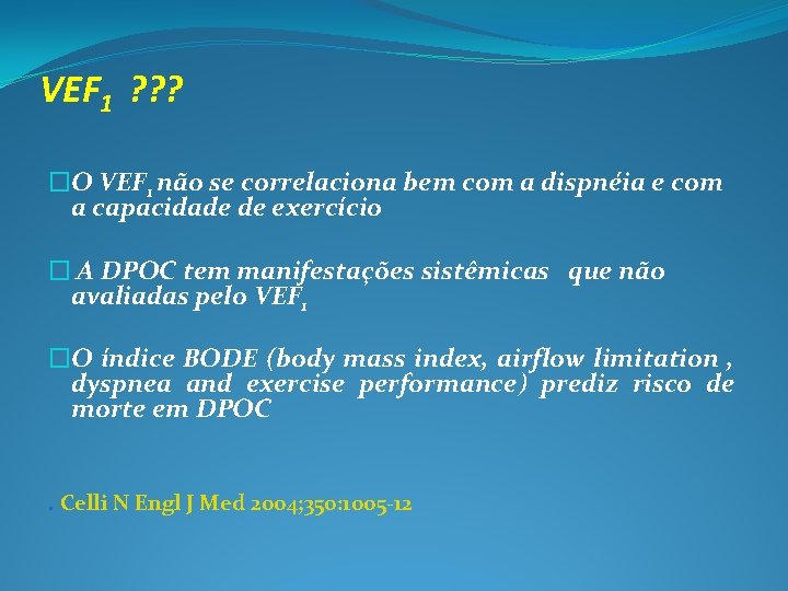 VEF 1 ? ? ? �O VEF 1 não se correlaciona bem com a