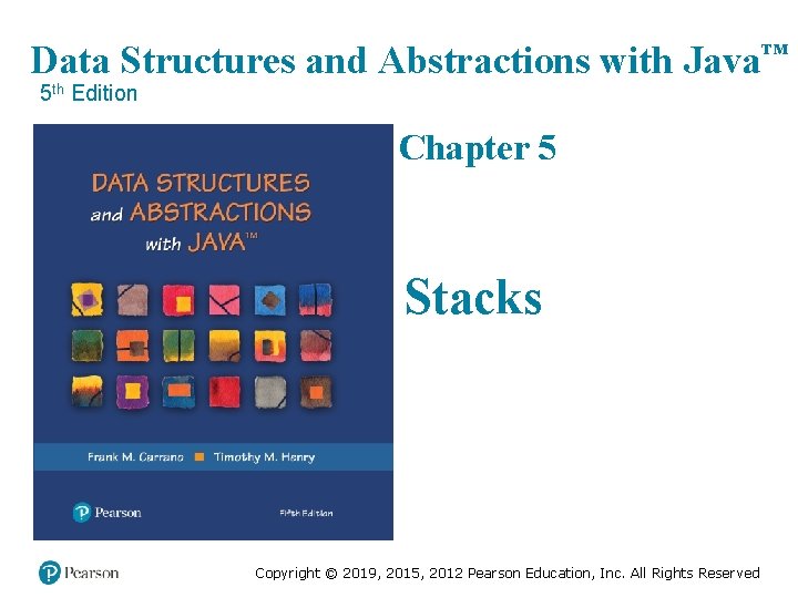 Data Structures and Abstractions with Java™ 5 th Edition Chapter 5 Stacks Copyright ©