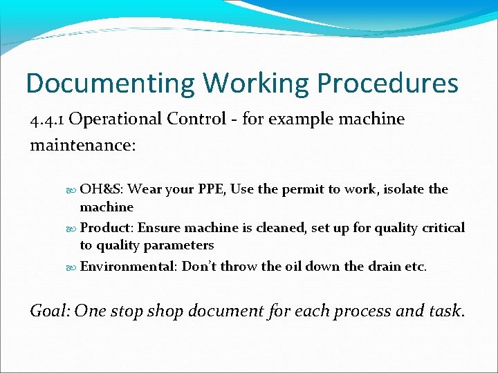 Documenting Working Procedures 4. 4. 1 Operational Control - for example machine maintenance: OH&S: