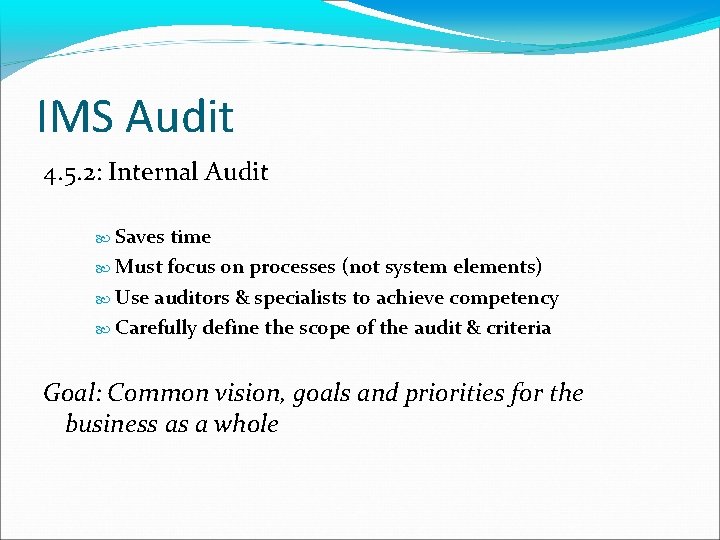 IMS Audit 4. 5. 2: Internal Audit Saves time Must focus on processes (not