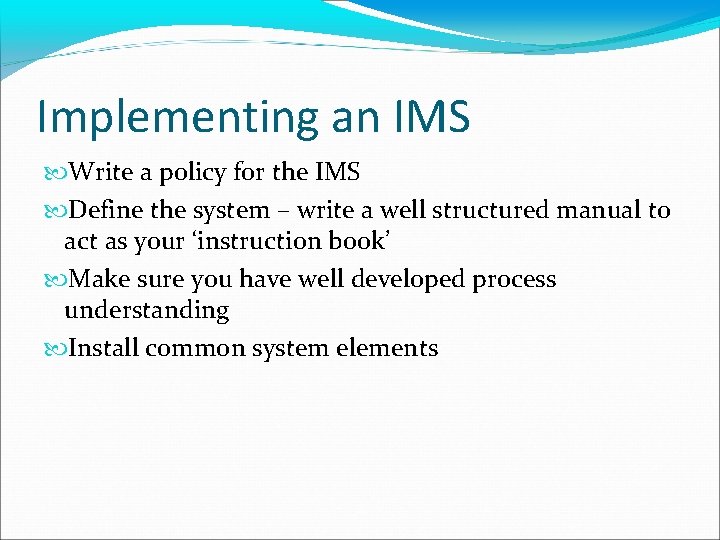 Implementing an IMS Write a policy for the IMS Define the system – write