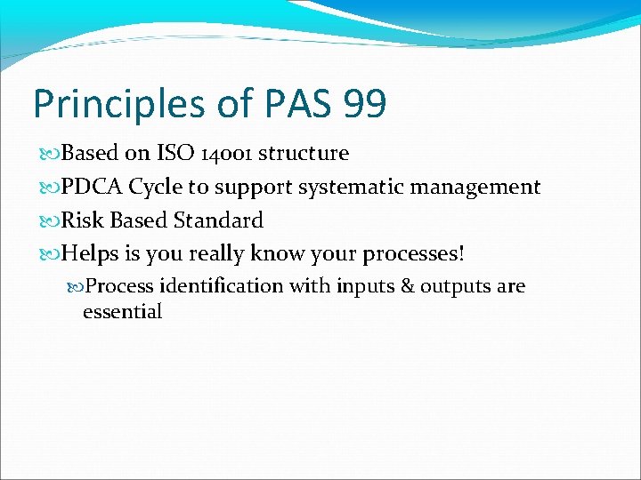 Principles of PAS 99 Based on ISO 14001 structure PDCA Cycle to support systematic