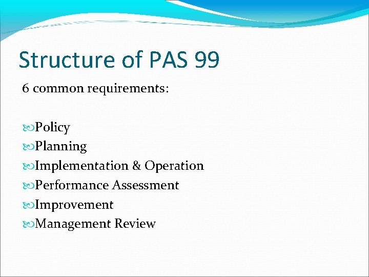Structure of PAS 99 6 common requirements: Policy Planning Implementation & Operation Performance Assessment