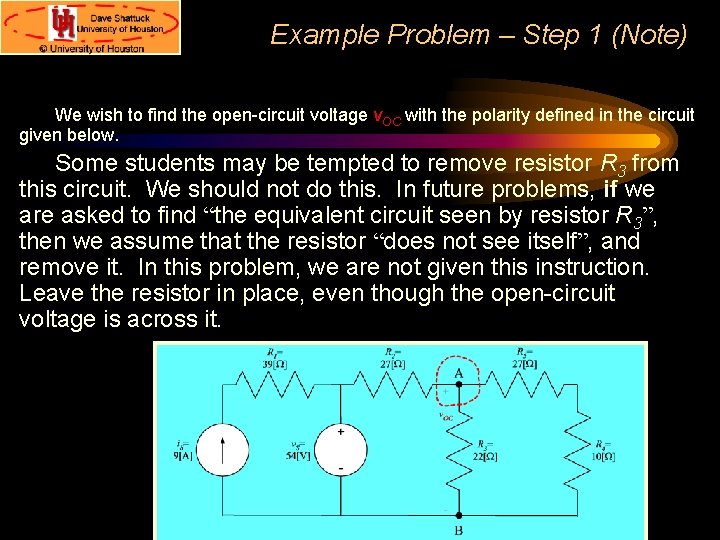 Example Problem – Step 1 (Note) We wish to find the open-circuit voltage v.