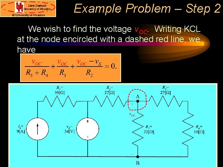 Example Problem – Step 2 We wish to find the voltage v. OC. Writing