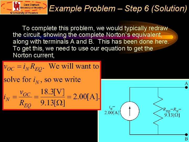 Example Problem – Step 6 (Solution) To complete this problem, we would typically redraw