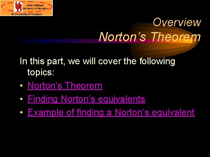 Overview Norton’s Theorem In this part, we will cover the following topics: • Norton’s