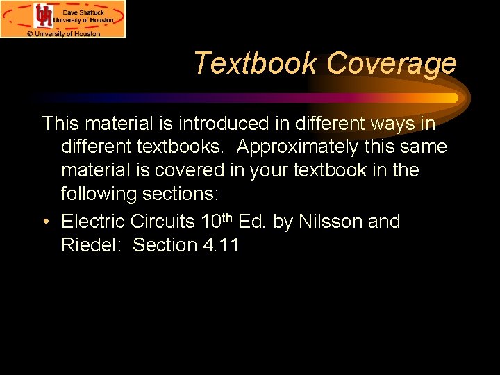 Textbook Coverage This material is introduced in different ways in different textbooks. Approximately this