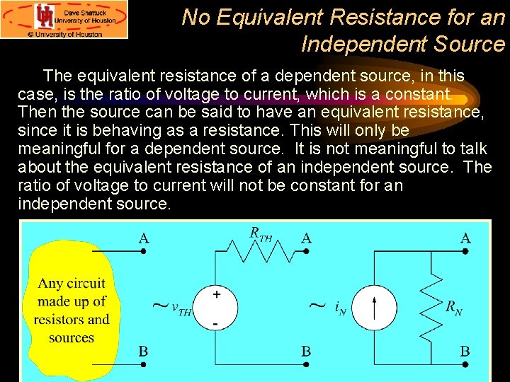 No Equivalent Resistance for an Independent Source The equivalent resistance of a dependent source,