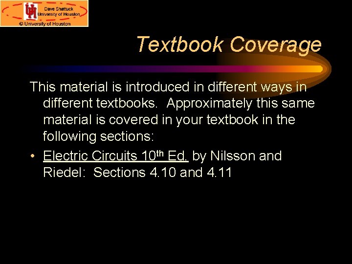 Textbook Coverage This material is introduced in different ways in different textbooks. Approximately this