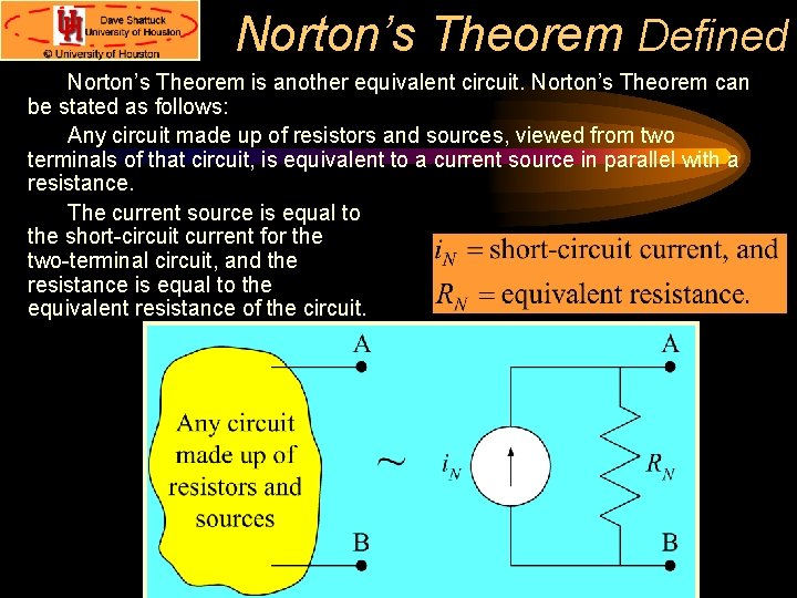 Norton’s Theorem Defined Norton’s Theorem is another equivalent circuit. Norton’s Theorem can be stated